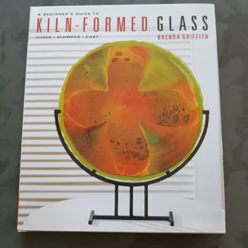A beguinners's guide to Kiln-Formed Glass