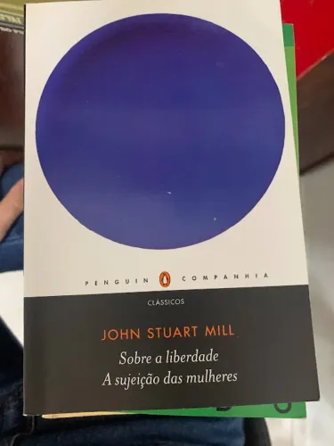 Sobre a Liberdade / A Sujeição das Mulheres - Stuart Mill (Penguin)