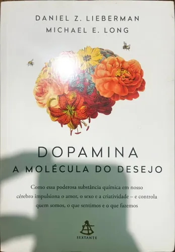 Dopamina: A Molécula do Desejo | Bem Conservado