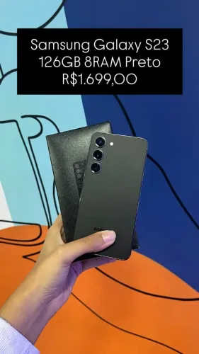 Samsung Galaxy S23 / 126GB 8 RAM / Preto / R$1.699,00 / LOJA FÍSICA