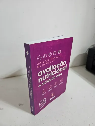 Avaliação Nutricional e Ciclos da Vida (3ª Edição) Coleção Manuais da Nutrição - Volume 2