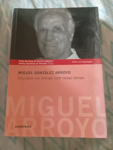 Livro Miguel Gonzalez Arroyo Educador em Diálogo com nosso tempo