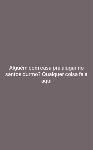 Quem souber casa no Santos Durmon avisa por favor 