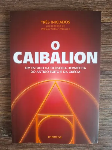 Livro: O Caibalion, um estudo da filosofia hermética do antigo Egito e da grécia