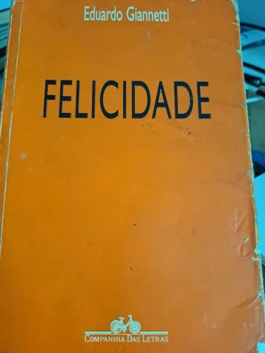 Livro Felicidade -Autor: Eduardo Gianetti