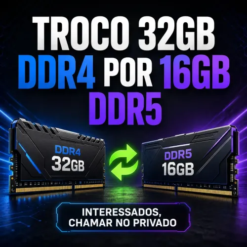 Troco 32GB ddr4 por 16GB ddr5