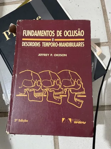 Livro FUNDAMENTOS DE OCLUSÃO DESORDENS TEMPORO-MANDIBULARES JEFFREY P. OKESON