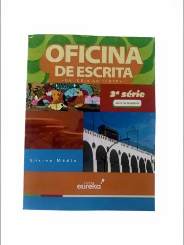 Oficina de Escrita: da Ideia ao Texto, volume da 3ª série do Ensino Médio
