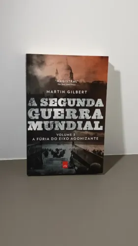A Segunda Guerra Mundial de Martin Gilbert: Volume 3 A fúria do eixo agonizante (Seminovo)