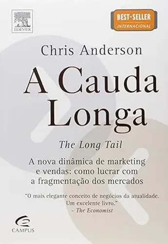 A Cauda Longa - A nova dinâmica de marketing e vendas - Chris Anderson - Campus Elsevier