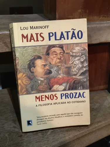 Livro "MAIS PLATÃO, MENOS PROZAC. A FILOSOFIA APLICADA NO COTIDIANO" do Lou Marinoff