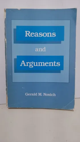 BOOK: Reasons and Arguments. By Gerald M. Nosich. Language: English.