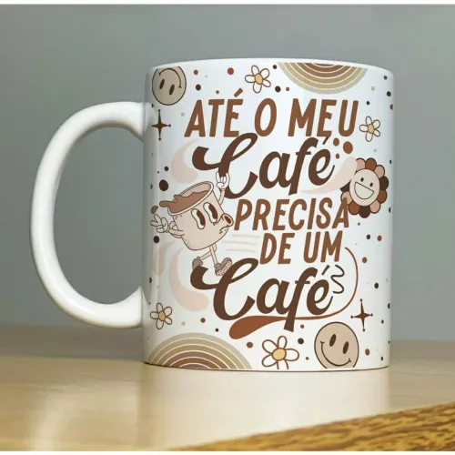 Caneca de Cerâmica com frase engraçada "Até o meu café precisa de um café"