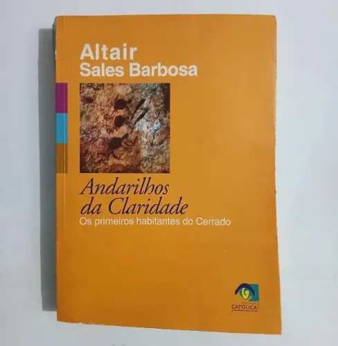 Livro Andarilhos Da Claridade: Os Primeiros Habitantes Do Cerrado - Altair Sales