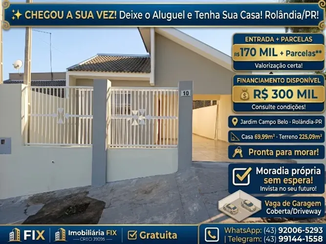 ? CHEGOU A SUA VEZ! Deixe o Aluguel e Tenha Sua Casa! Rolândia/PR!