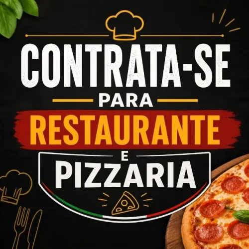 Contrata-se para restaurante e pizzaria