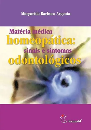 Matéria Médica Homeopática - Sinais e Sintomas Odontológicos - Novo e Lacrado