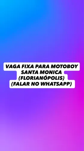 VAGA FIXA PARA MOTOBOY SANTA MONICA (FLORIANÓPOLIS)