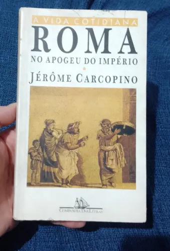 Roma - No Apogeu do Império - ( Jérôme Carcopino )