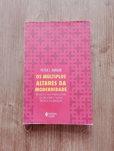 Os Múltiplos Altares da Modernidade - Peter L. Berger