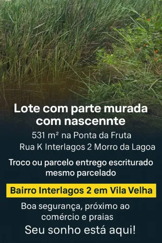 LOTE 531m² COM NASCENTE. Pego veículos <br>PARTE MURADA<br>Ponta da Fruta<br>Rua K - Interlagos 2,