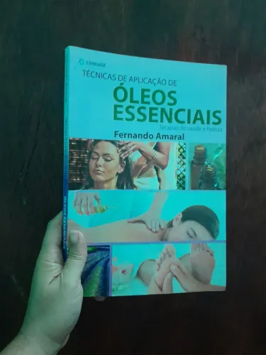 Livro: Técnicas de Aplicação de Óleos Essenciais - Terapias de Saúde e Beleza
