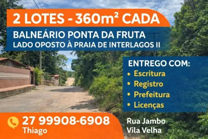 PRAIAS OPORTUNIDADE - 2 LOTES PELO PREÇO DE 1, PONTA DA FRUTA, ESCRITURADO, TROCO, PARCELO