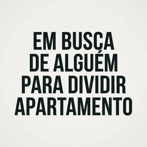 estou buscando um apartamento para dividir com alguém responsável 