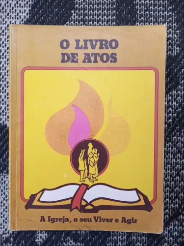 Teologia - O Livro de Atos - A Igreja, o seu Viver e Agir - Livro Antigo