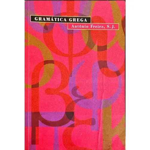Gramática Grega - Antônio Freire S. J. 3ª Edição