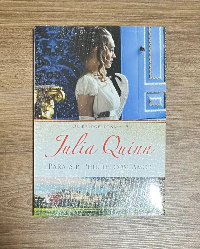 Livro NOVO: Os Bridgertons - 5 Para Sir Phillip, com Amor - Julia Quinn