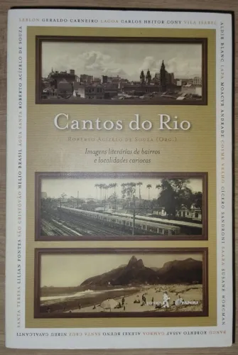 Cantos do Rio. Imagens Literárias  de Bairros e Localidades Cariocas - Roberto Acízelo.
