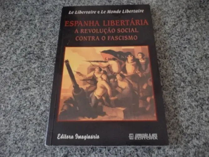 Livro Espanha Libertária - A Revolução Social Contra O Fascismo