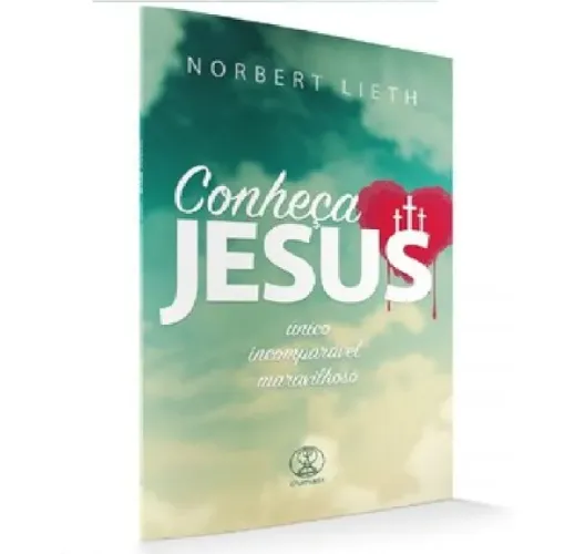 Conheça Jesus: Único, Incomparável, Maravilhoso
