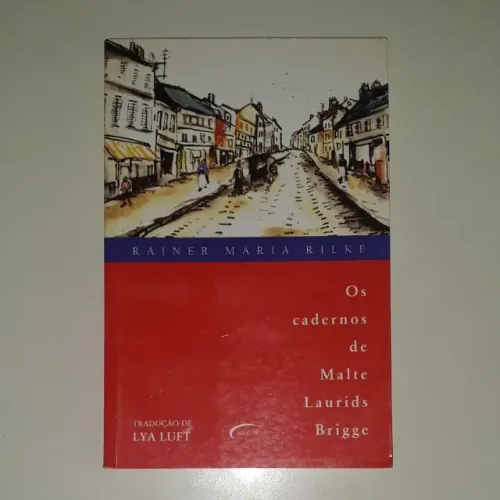 Os cadernos de Malte Laurids Brigge (trad. Lya Luft), Rainer Maria Rilke