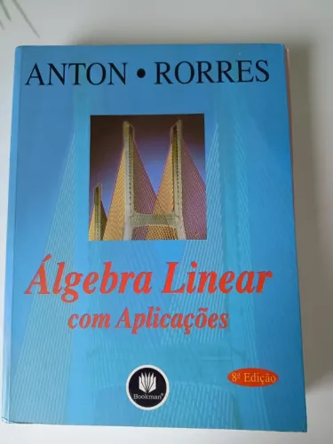 Livro Álgebra Linear com Aplicações, De Anton Rorres, 8a Edição, Editora Bookman