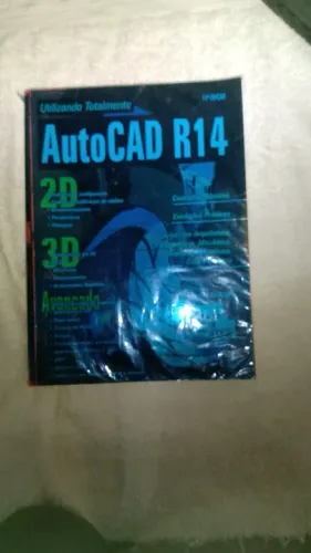 Utilizando Totalmente AutoCAD R14 2d, 3d Avançado 