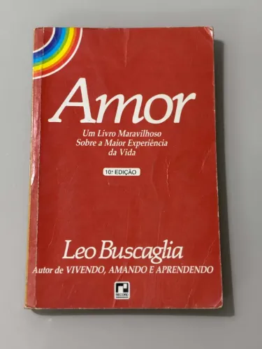 Livro Amor: Um livro maravilhoso Sobre a Maior Experiência da Vida (Leo Buscaglia) - Edito