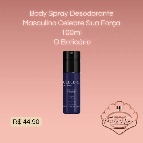 Body Spray Desodorante Masculino Celebre Sua Força 100ml - O Boticário