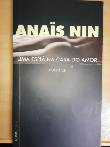 Anaïs Nin: Uma Espiã Na Casa Do Amor