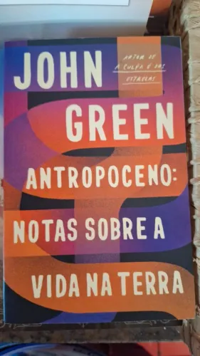 Antropoceno: notas sobre a vida na terra - John Green 