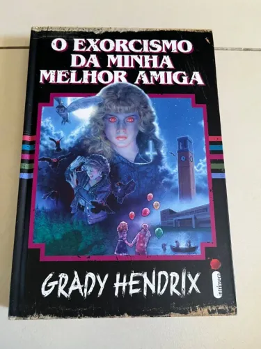 O Exorcismo da Minha Melhor Amiga | Grady Hendrix | Capa Dura | Novo