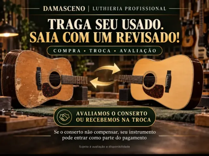 Troca de Violão, Guitarra e Baixo | Seu Usado Vale na Compra de um Revisado
