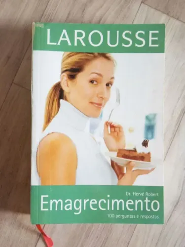 Livro Larousse Emagrecimento - 100 Perguntas e Respostas