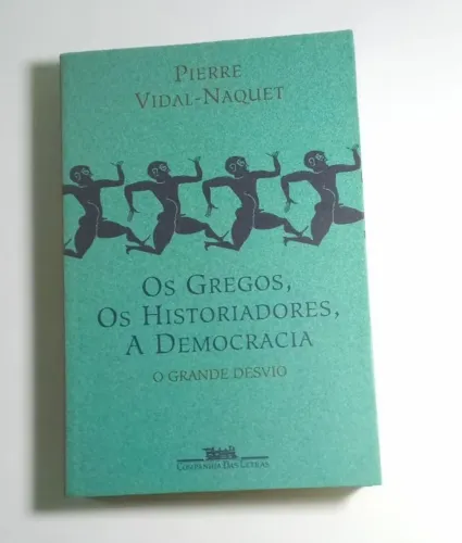 Os Gregos, Os Historiadores, A Democracia. 1ª edição, 2002. Companhia das Letras