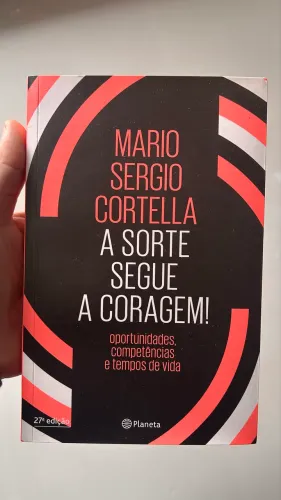 livro a sorte segue a coragem mario sergio cortella