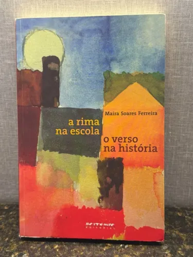 A Rima na Escola, o Verso na História - Maíra Soares Ferreira