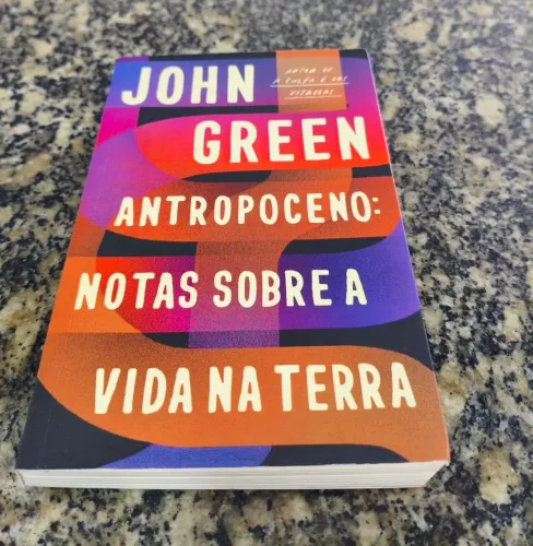 Antropoceno: Notas Sobre a Vida na Terra - John Green