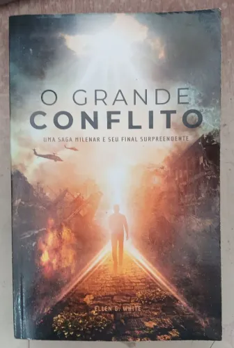 Livro O Grande Conflito Uma Saga Milenar e seu Final Surpreendente Ellen G. White