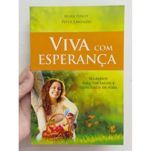 Livro Viva Com Esperança - Segredos para ter Saúde e qualidade de vida - Mark Finley